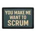 Pull Patch You Make Me Want Scrum patch rugby velcro