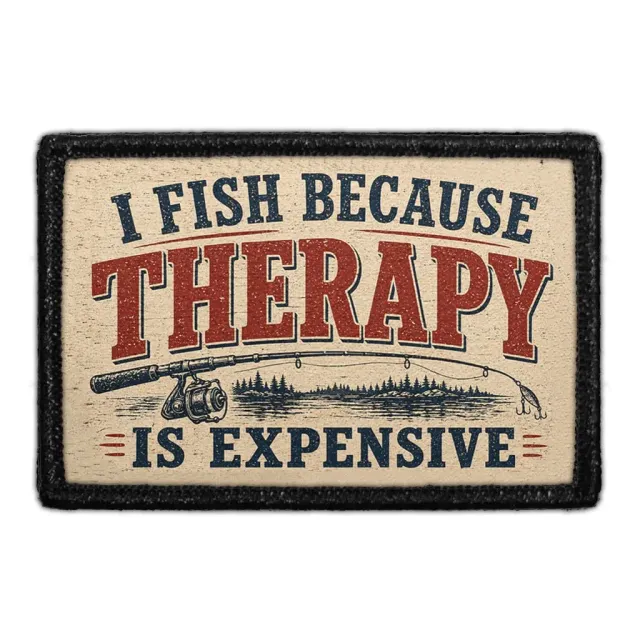 Pull Patch I Fish Because Therapy Is Expensive patch