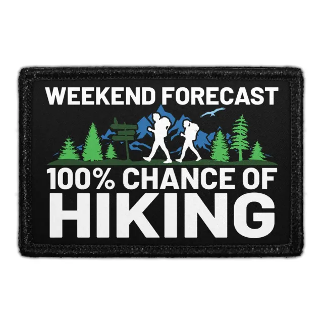 Pull Patch Weekend Forecast 100% Chance Of Hiking patch velcro