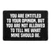 Pull Patch You Are Entitled To Your Opinion mærke med velcro sjov