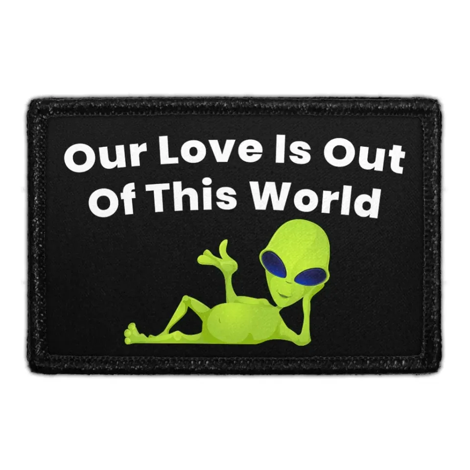 Pull Patch Our Love Is Out Of This World patch aliens