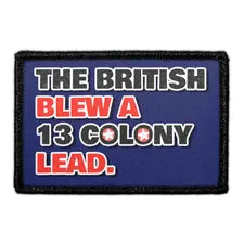 Pull Patch The British Blew A 13 Colony Lead patch humor