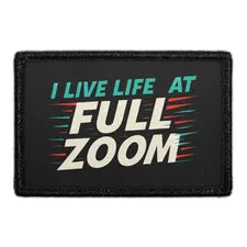 Pull Patch I Live Life At Full Zoom patch med velcro
