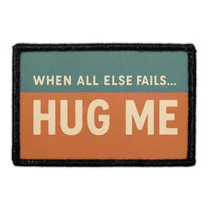 Pull Patch When All Else Fails Hug Me patch med velcro