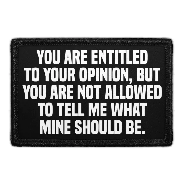 Pull Patch Entitled To Your Opinion patch med velcro citat