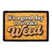 Pull Patch It's A Good Day To Smoke Weed patch velcro