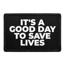 Pull Patch It's A Good Day To Save Lives patch velcro