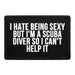 Pull Patch I Hate Being Sexy Scuba Diver patch velcro 76x51 mm