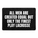 Pull Patch All Men Are Created Equal But Only The Finest Play Lacrosse patch med velcro