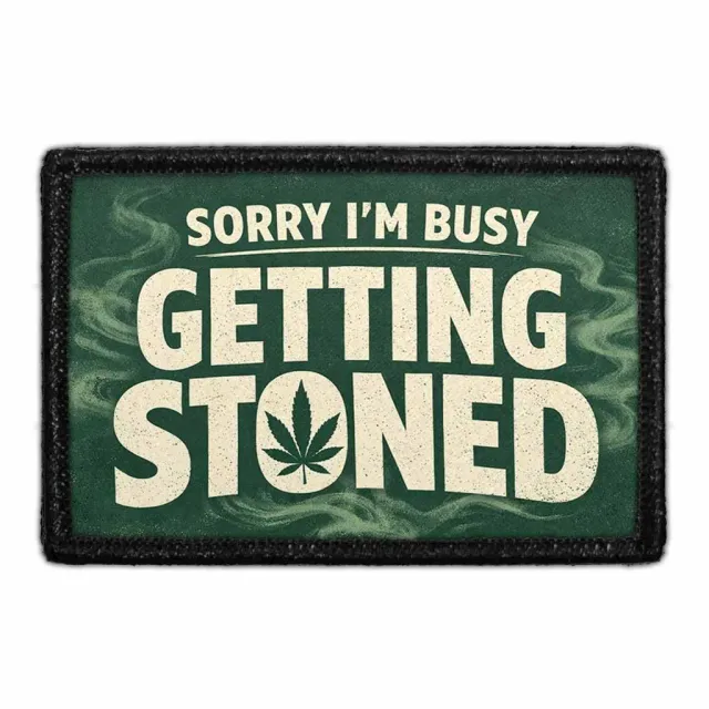 Pull Patch Sorry I'm Busy Getting Stoned lap 3x2 humor