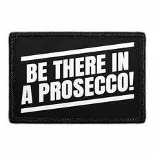 Pull Patch Be There In A Prosecco patch velcro 7,6 cm