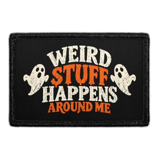 Pull Patch Weird Stuff Happens Around Me patch velcro