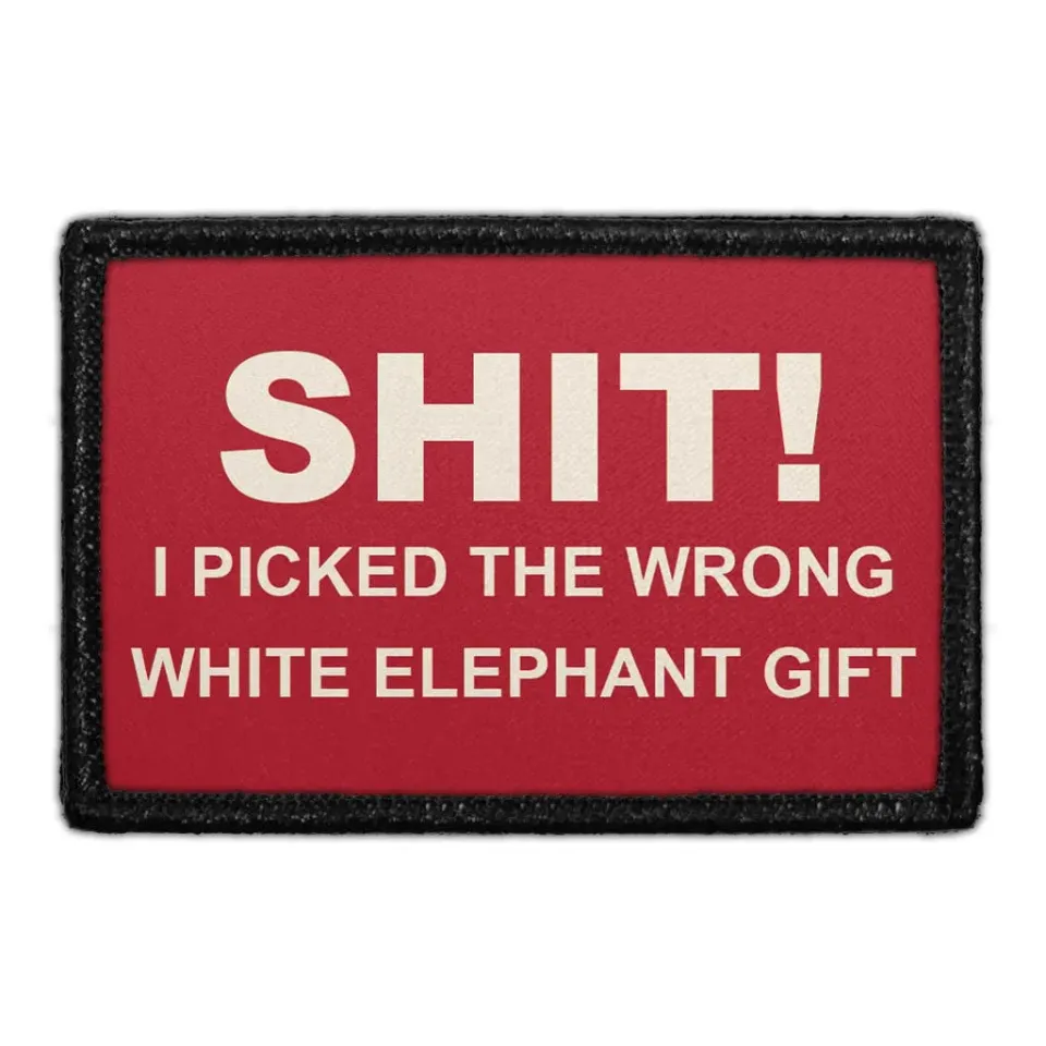 Pull Patch Shit! I Picked The Wrong White Elephant Gift patch