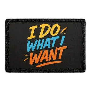 Pull Patch I Do What I Want patch med velcro attitude