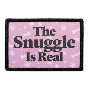 Pull Patch The Snuggle Is Real patch velcro kram