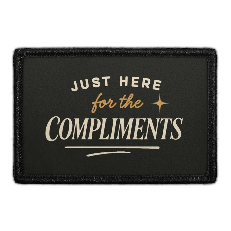 Pull Patch Just Here For The Compliments patch humor