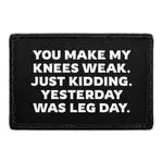 Pull Patch You Make My Knees Weak Leg Day patch velcro