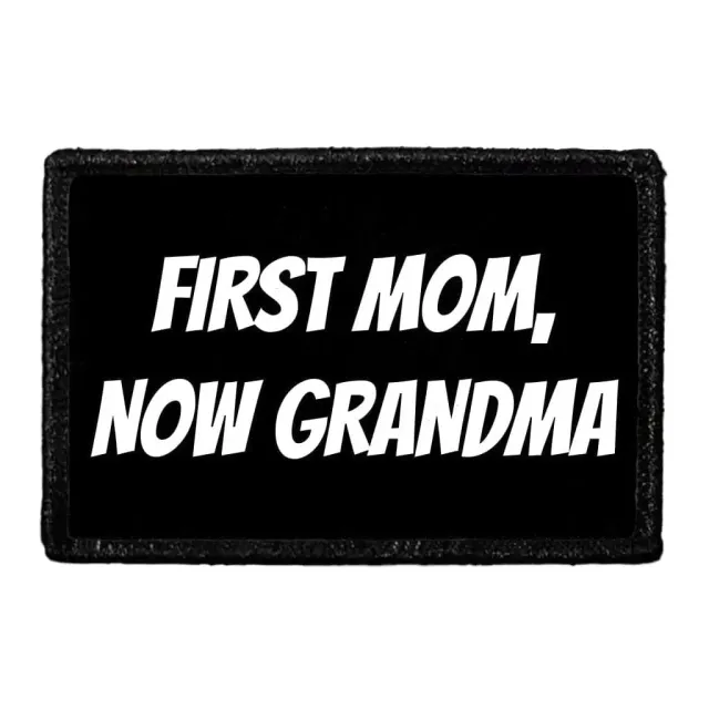 Pull Patch First Mom Now Grandma patch med velcro