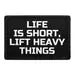 Pull Patch Life Is Short Lift Heavy Things patch med velcro
