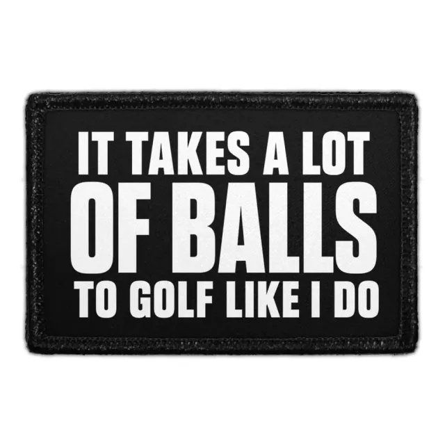 Pull Patch It Takes a Lot of Balls to Golf Like I Do patch 3x2 golf