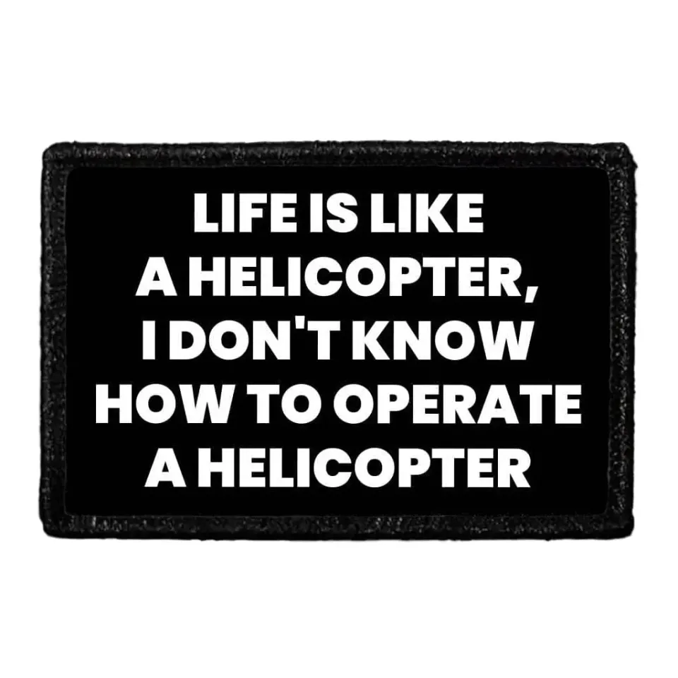 Pull Patch Life Is Like A Helicopter patch 76x51 mm