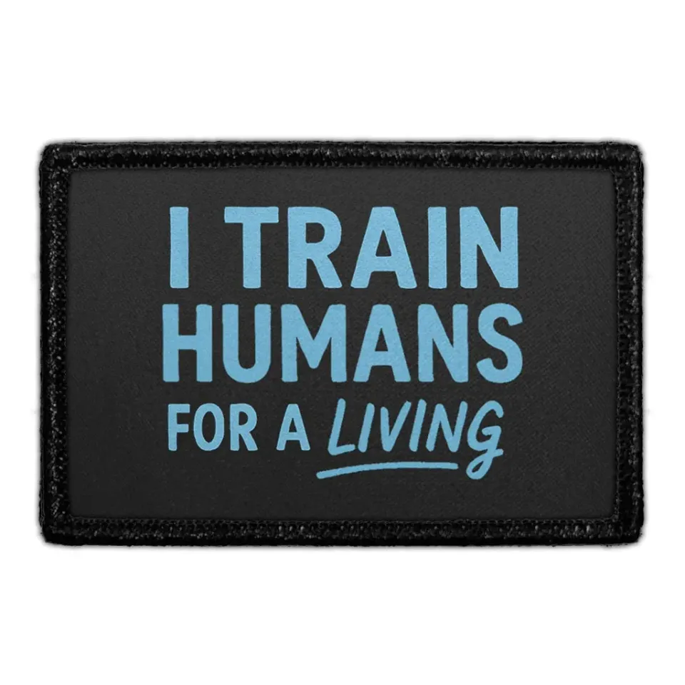 Pull Patch I Train Humans For A Living patch 1 stk hundetræner