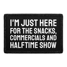 Pull Patch I’m Just Here For The Snacks Halftime Show velcropatch