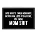 Pull Patch Late Nights Early Mornings Messy Bun Lots Of Caffeine You Know Mom Shit velcropatch