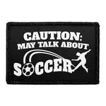 Pull Patch Caution May Talk About Soccer patch 76x51 mm