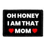 Pull Patch Oh Honey I Am That Mom patch velcro