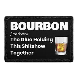 Pull Patch Bourbon The Glue Holding This Shitshow Together patch velcro