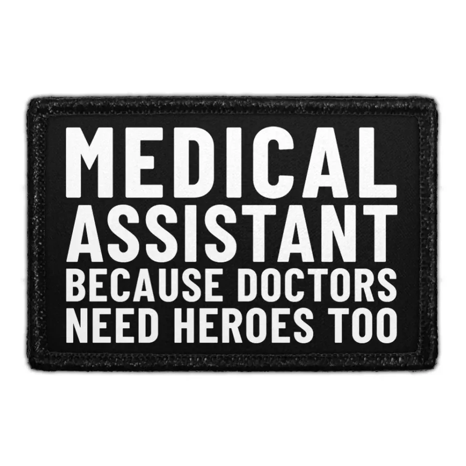 Pull Patch Medical Assistant Because Doctors Need Heroes Too patch med velcro