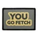 Pull Patch You Go Fetch patch velcro hund