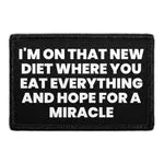 Pull Patch I'm On That New Diet Where You Eat Everything patch velcro 3x2