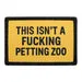 Pull Patch This Isn't A Petting Zoo patch velcro humor