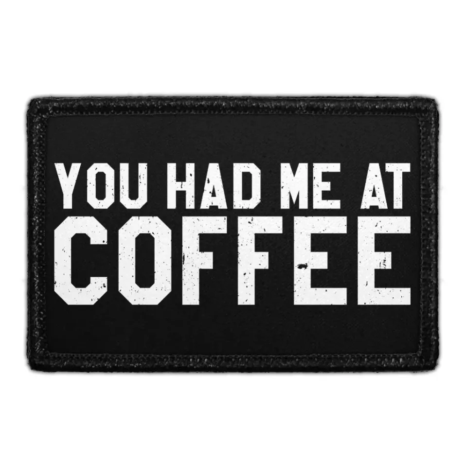 Pull Patch You Had Me At Coffee patch