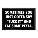 Pull Patch Fuck It Eat Pizza patch velcro sjov 76x51 mm