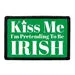 Pull Patch Kiss Me I'm Pretending To Be Irish patch grøn