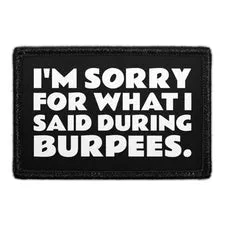 Pull Patch I'm Sorry for What I Said During Burpees patch velcro 7,6x5 cm