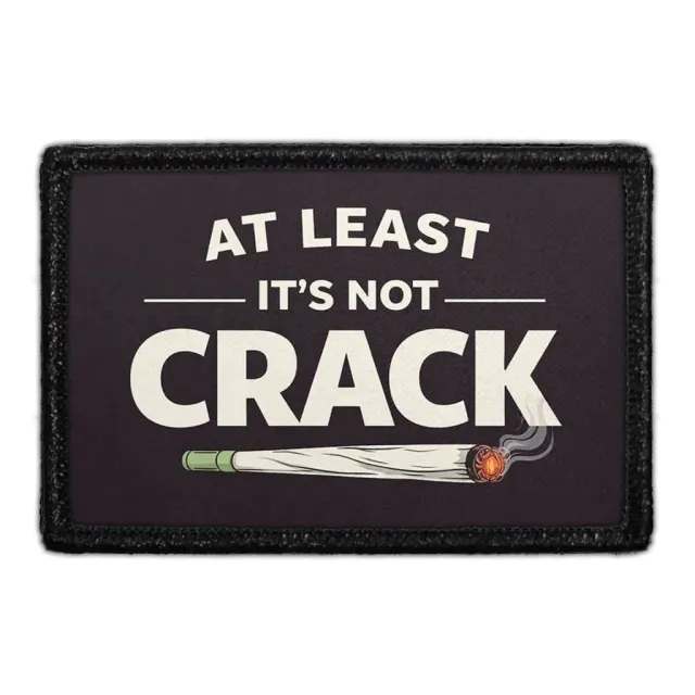 Pull Patch At Least It’s Not Crack patch 3x2 velcro