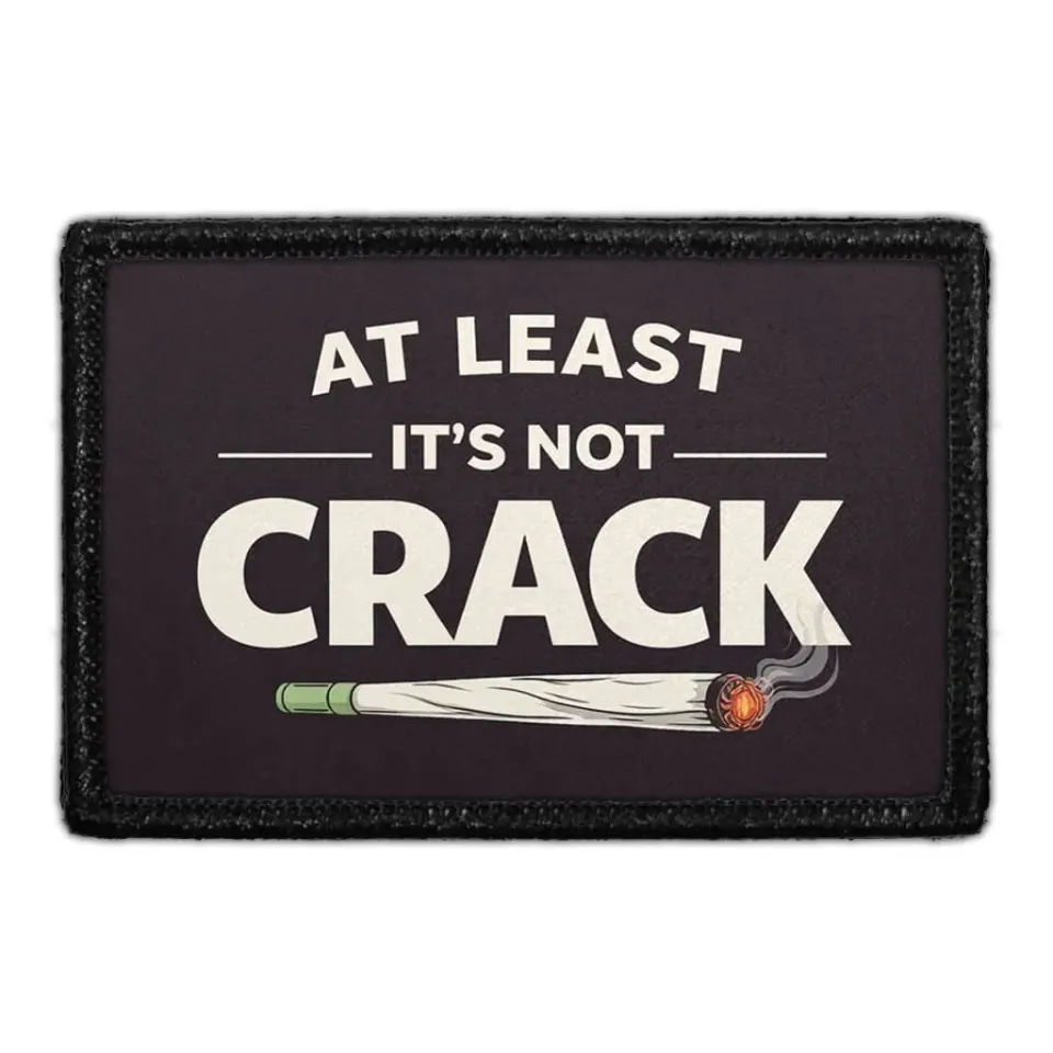 Pull Patch At Least It’s Not Crack patch 3x2 velcro