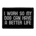 Pull Patch I Work So My Dog patch 3x2 hundeejer
