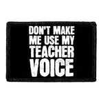 Pull Patch Don’t Make Me Use My Teacher Voice patch sort