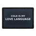 Pull Patch Cold Is My Love Language patch velcro vinter