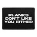 Pull Patch Planks Don't Like You patch velcro sjov