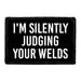 Pull Patch I'm Silently Judging Your Welds patch med velcro humor