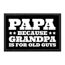 Pull Patch Papa - Because Grandpa Is For Old Guys patch