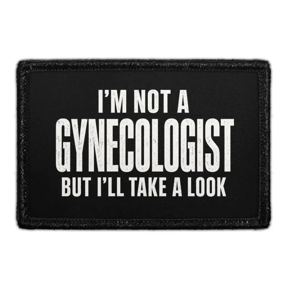 Pull Patch I'm Not A Gynecologist But I'll Take A Look patch