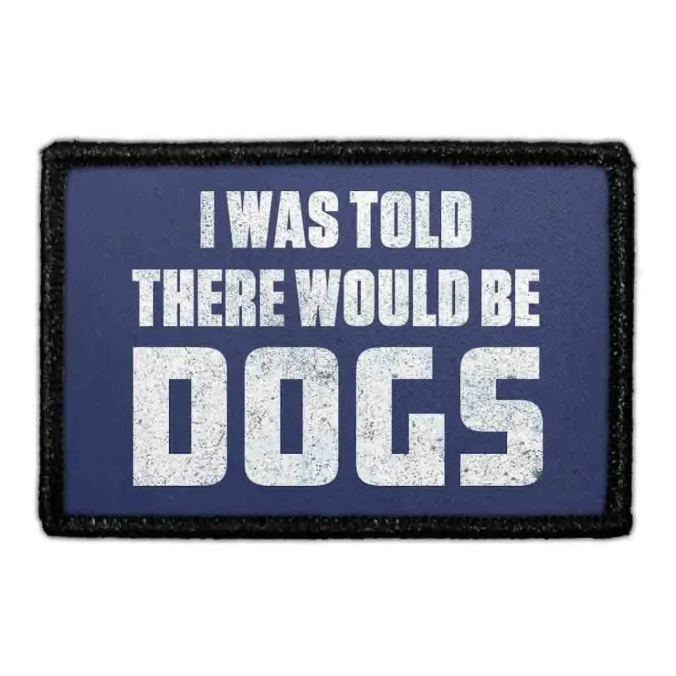 Pull Patch I Was Told There Would Be Dogs patch 3x2 hunde