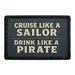 Pull Patch Cruise Like A Sailor Drink Like A Pirate patch med velcro
